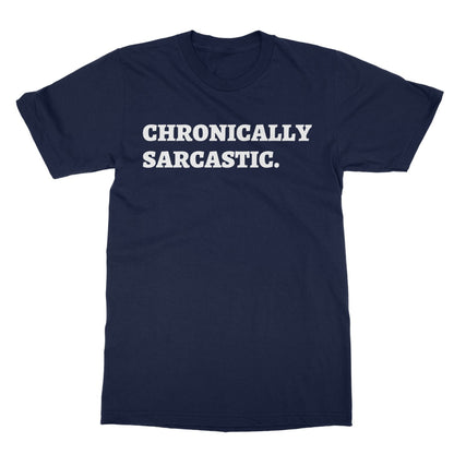 Chronically Sarcastic T-Shirt - Navy - Funny T-Shirt