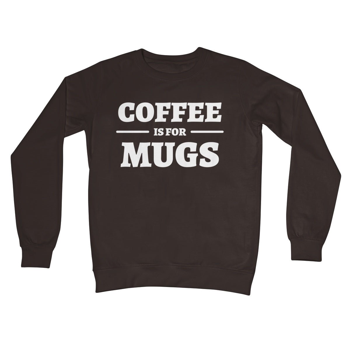 Coffee Is For Mugs Jumper - Hot Chocolate - Funny Jumper