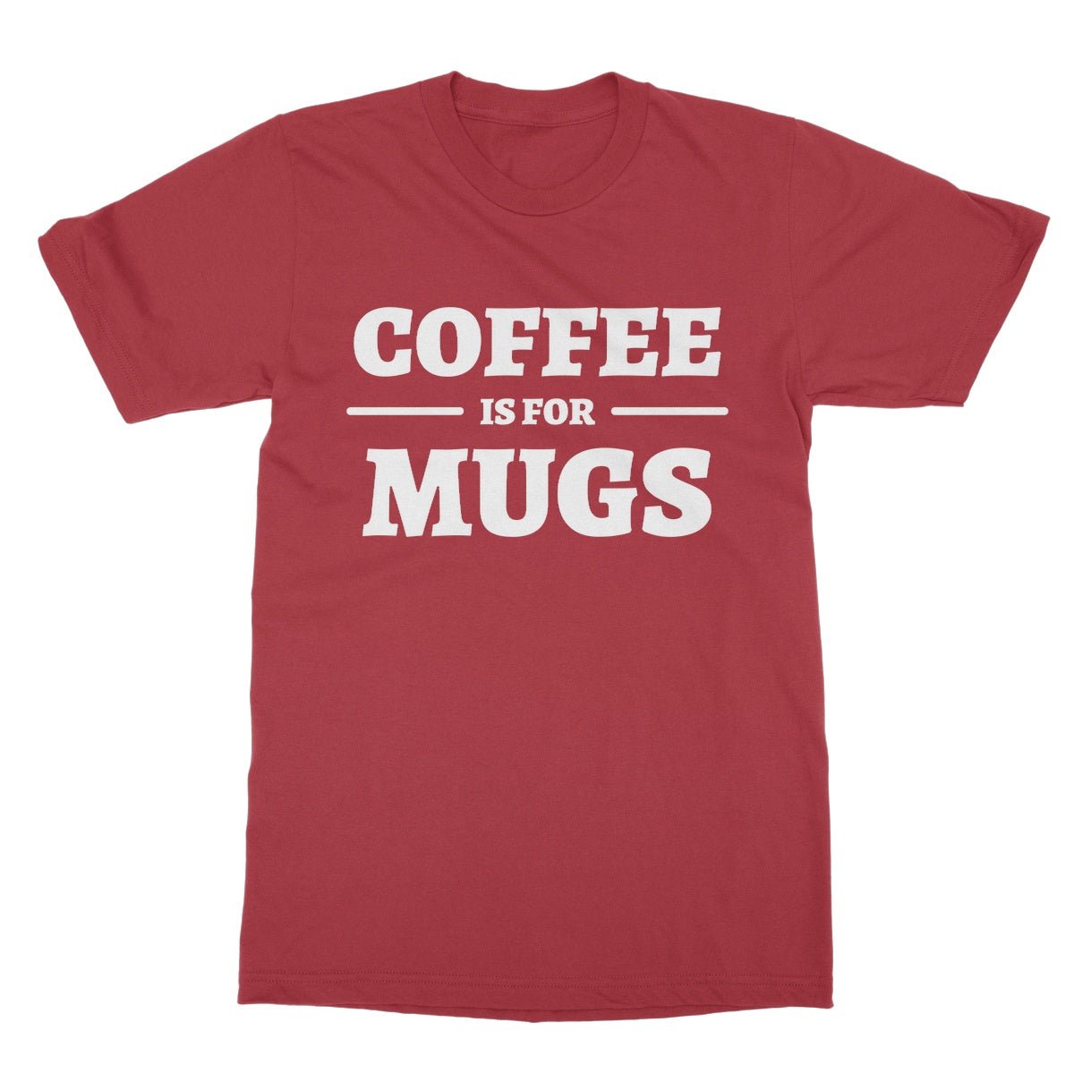 Coffee Is For Mugs T-Shirt - Cherry Red - Funny T-Shirt