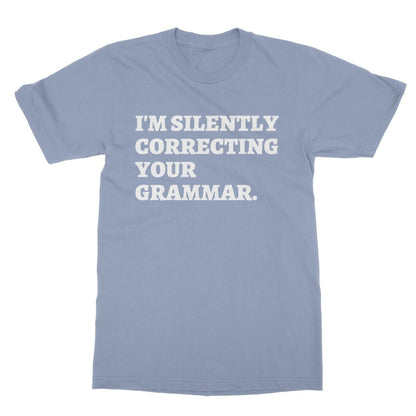 I'm Silently Correcting Your Grammar T-Shirt - Light Blue - Funny T-Shirt