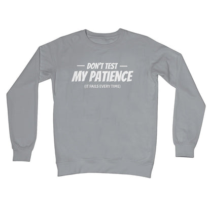 Don't Test My Patience (It Fails Every Time) Jumper - Steel Grey - Funny Jumper