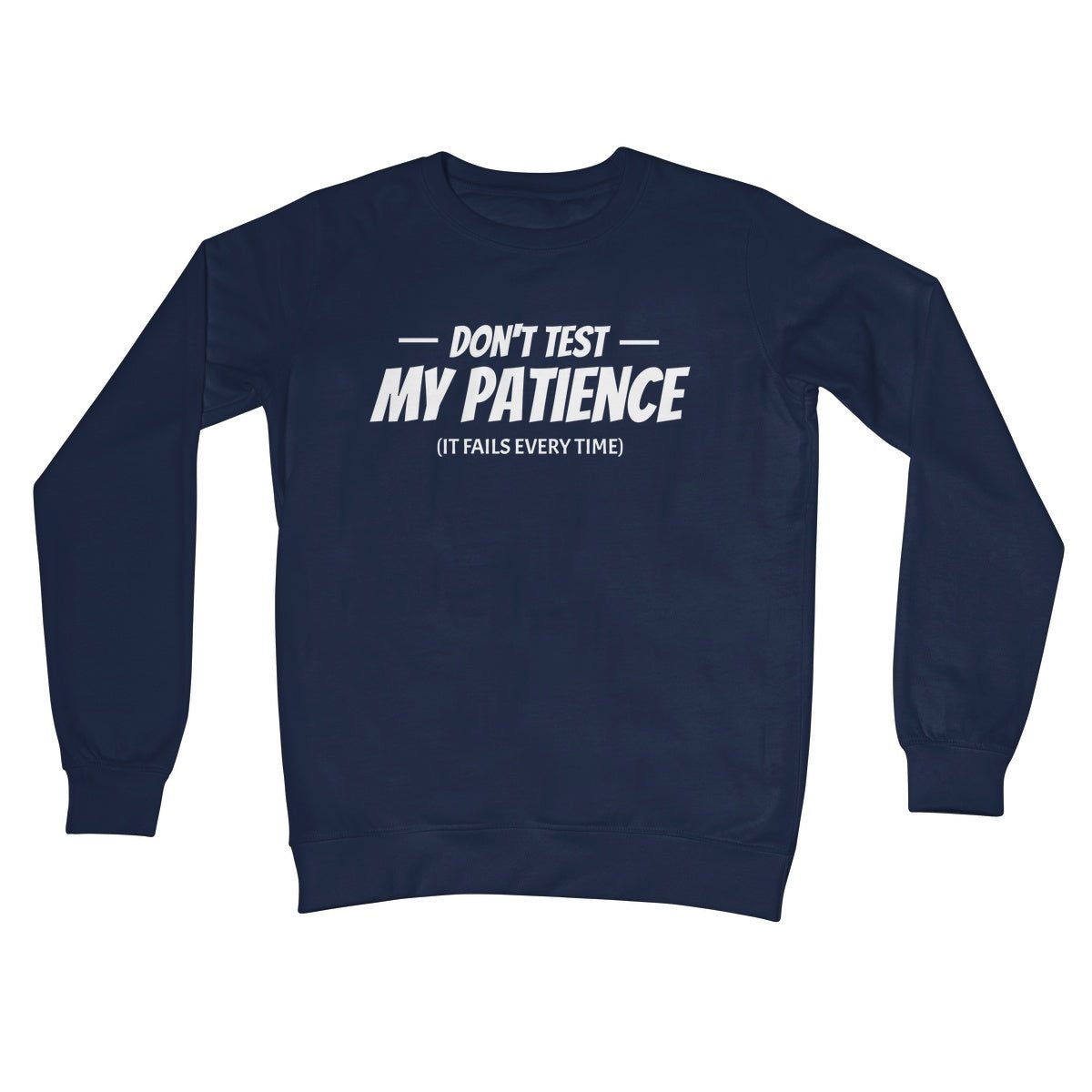 Don't Test My Patience (It Fails Every Time) Jumper - Oxford Navy - Funny Jumper