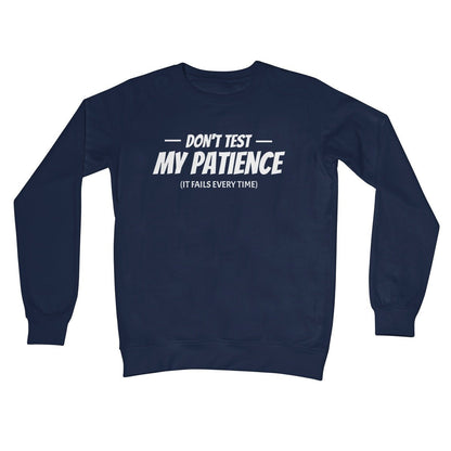 Don't Test My Patience (It Fails Every Time) Jumper - Oxford Navy - Funny Jumper