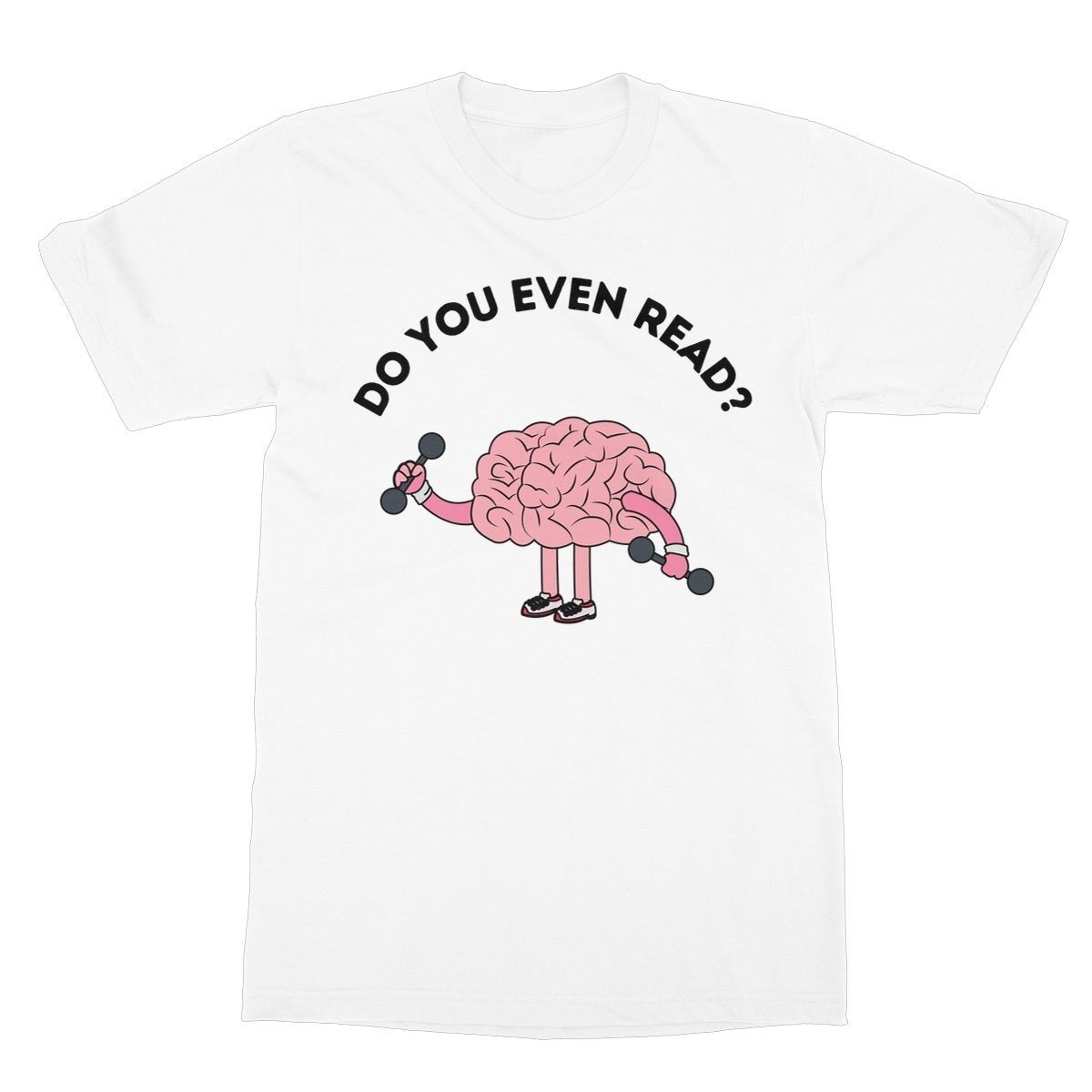 Do You Even Read T-Shirt - White - Funny T-Shirt