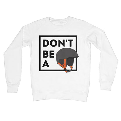 Don't Be A Helmet Jumper - Arctic White - Funny Jumper