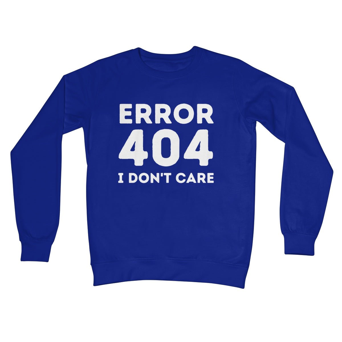 Error 404, I Just Don't Care Jumper - Royal - Funny Jumper
