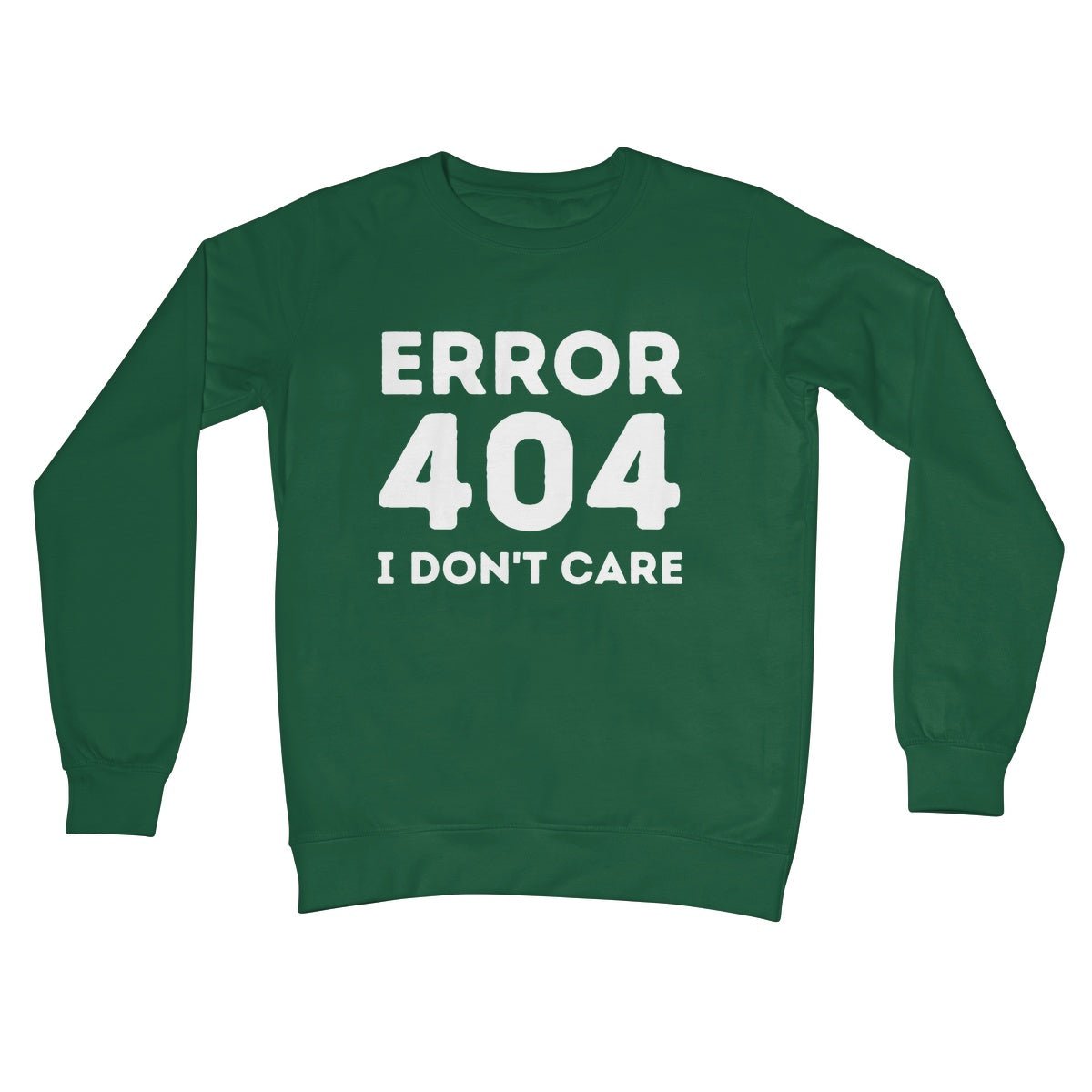 Error 404, I Just Don't Care Jumper - Bottle Green - Funny Jumper