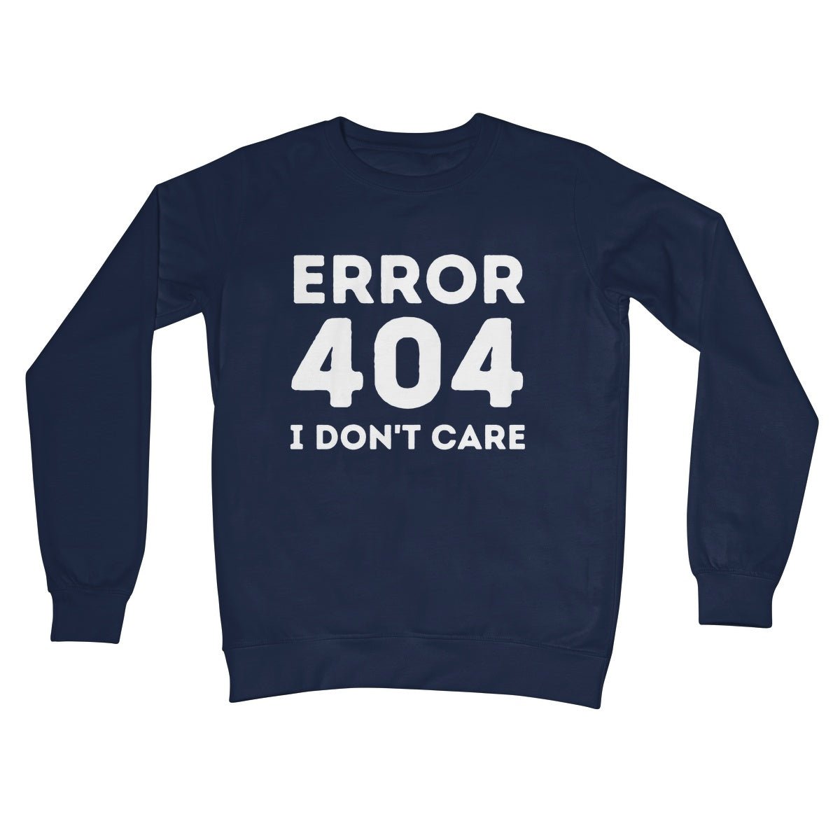 Error 404, I Just Don't Care Jumper - Oxford Navy - Funny Jumper