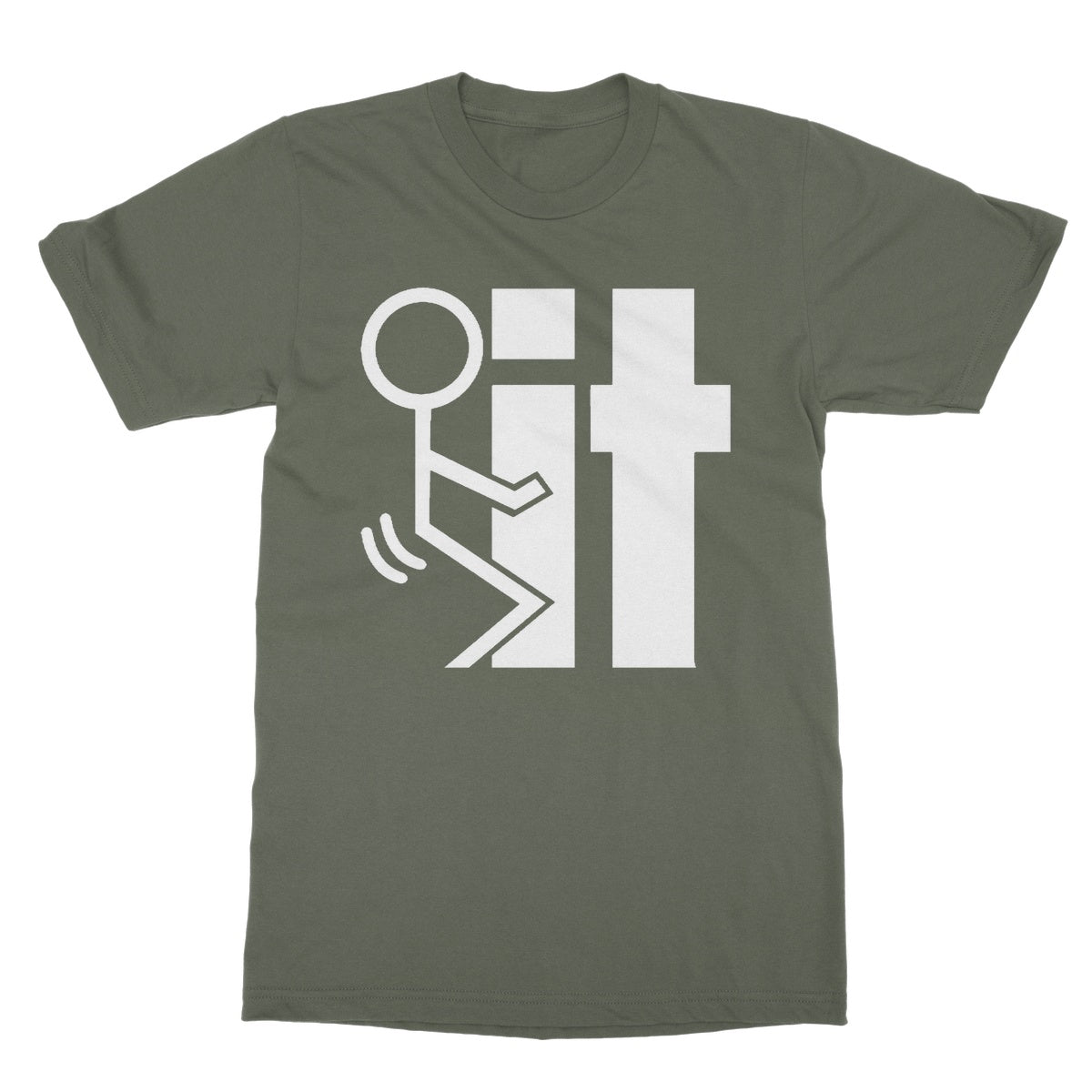 Fuck It T-Shirt - Military Green - Funny T-Shirt