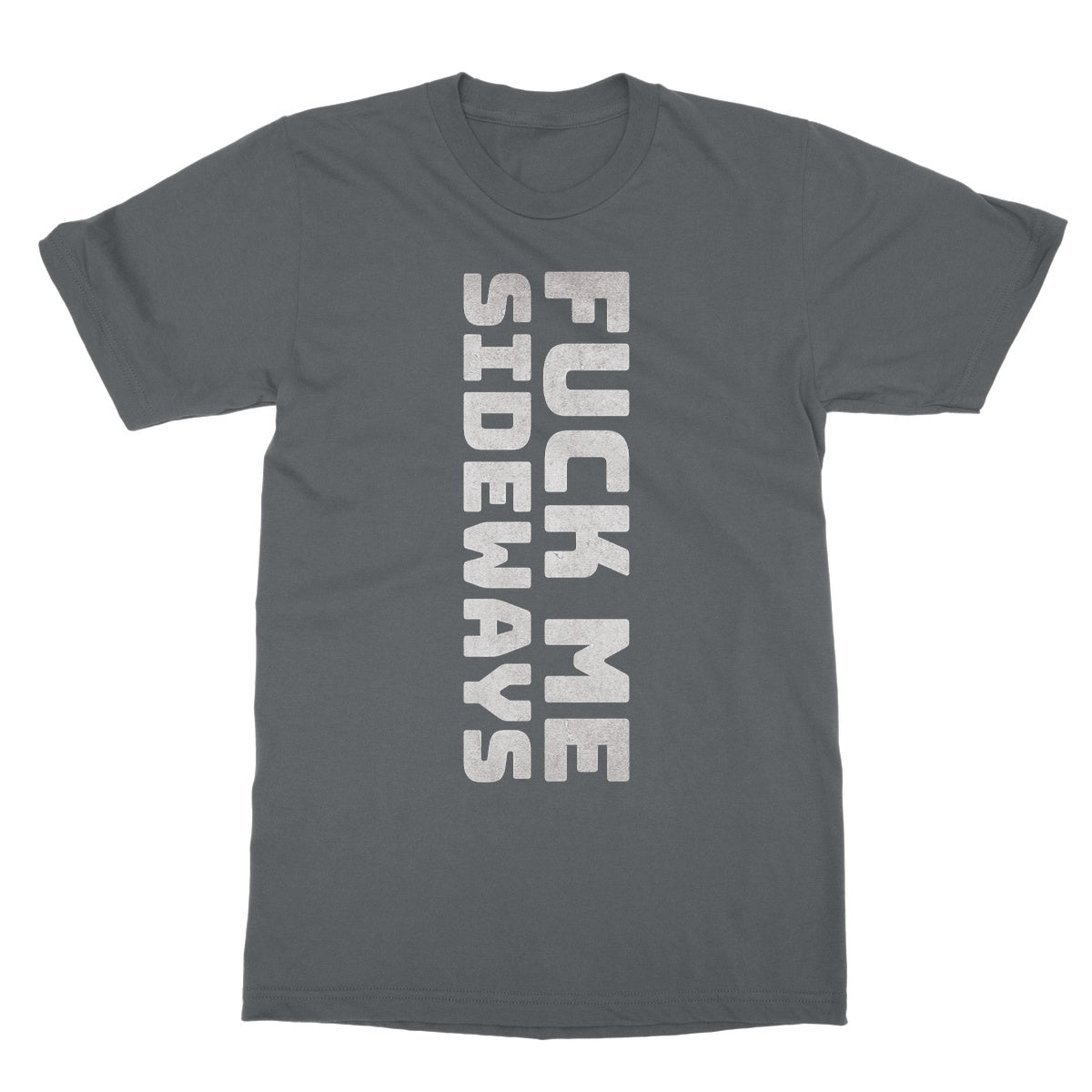 fuck me sideways t shirt grey