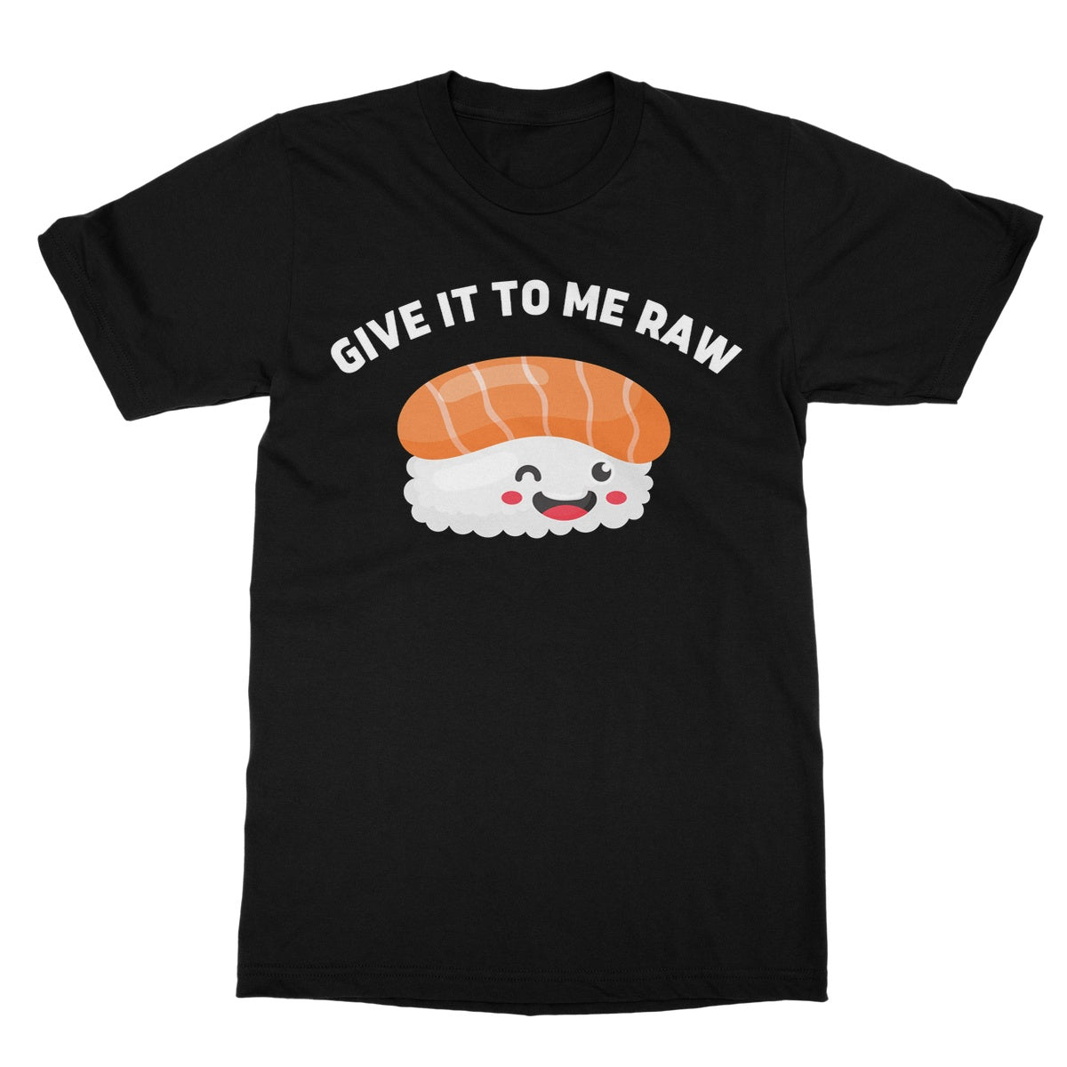 Give It To Me Raw T-Shirt - Black - Funny T-Shirt