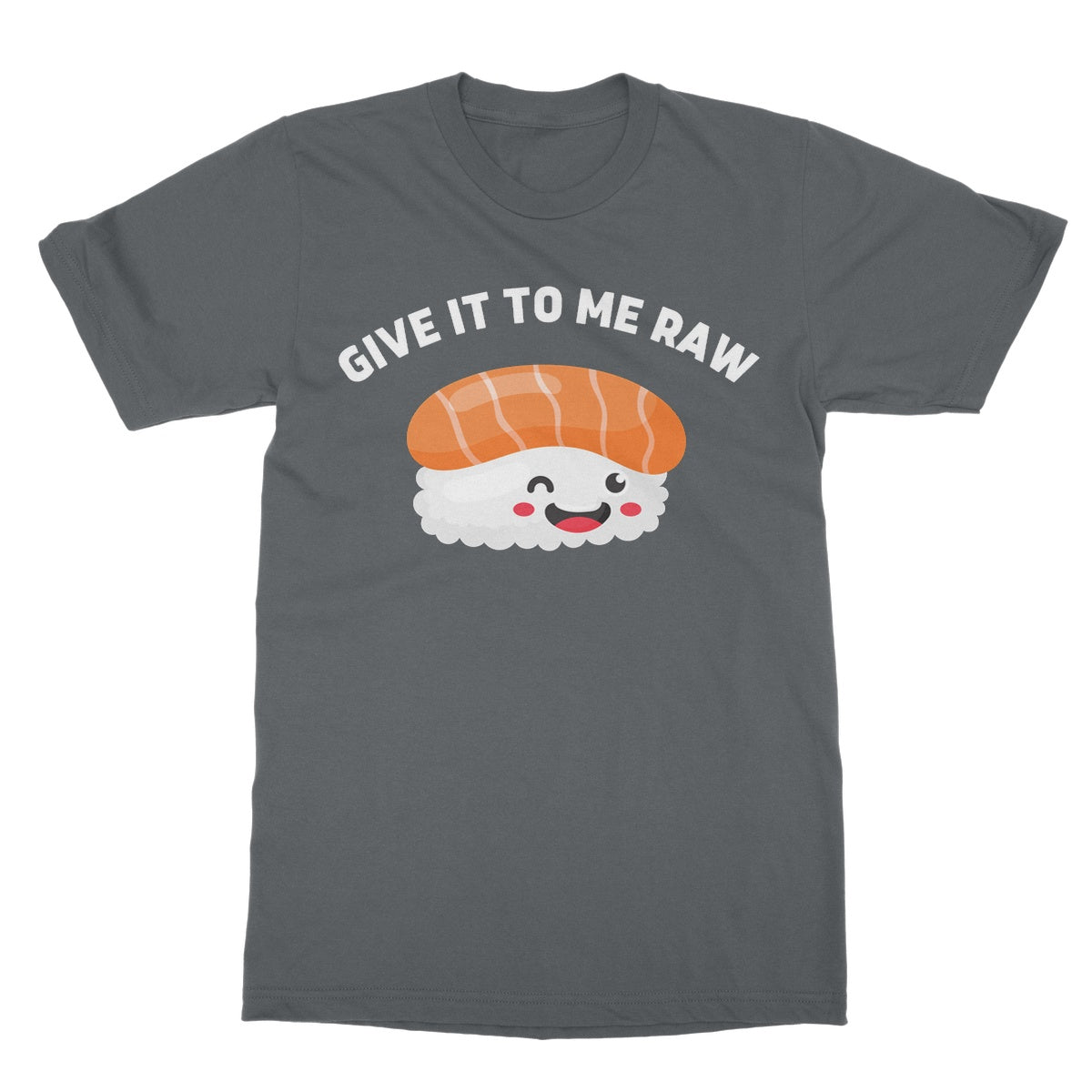 Give It To Me Raw T-Shirt - Charcoal - Funny T-Shirt