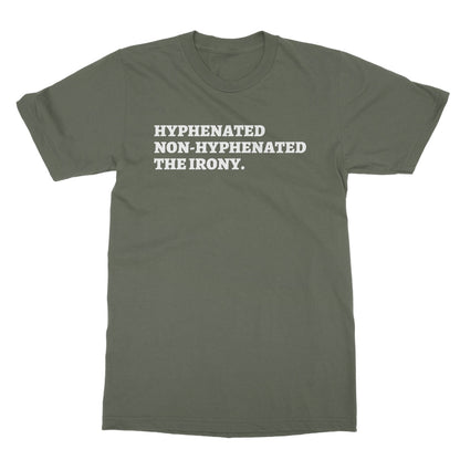 Hyphenated Non-Hyphenated The Irony T-Shirt - Military Green - Funny T-Shirt
