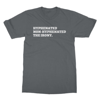 Hyphenated Non-Hyphenated The Irony T-Shirt - Charcoal - Funny T-Shirt