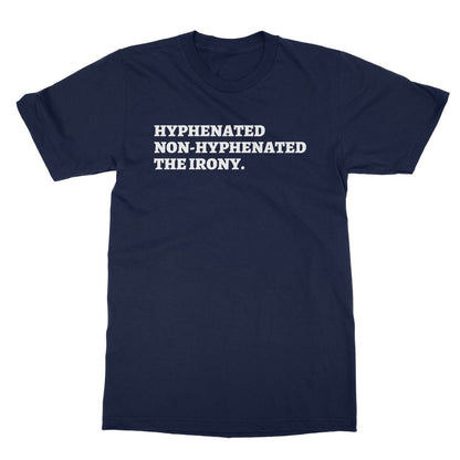 Hyphenated Non-Hyphenated The Irony T-Shirt - Navy - Funny T-Shirt