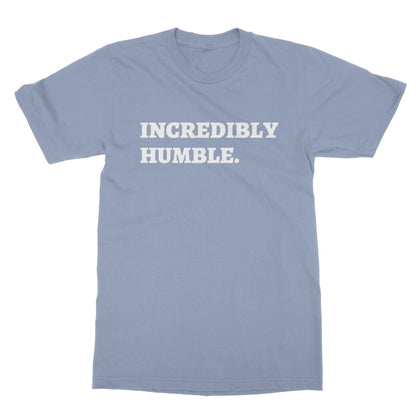 Incredibly Humble T-Shirt - Light Blue - Funny T-Shirt