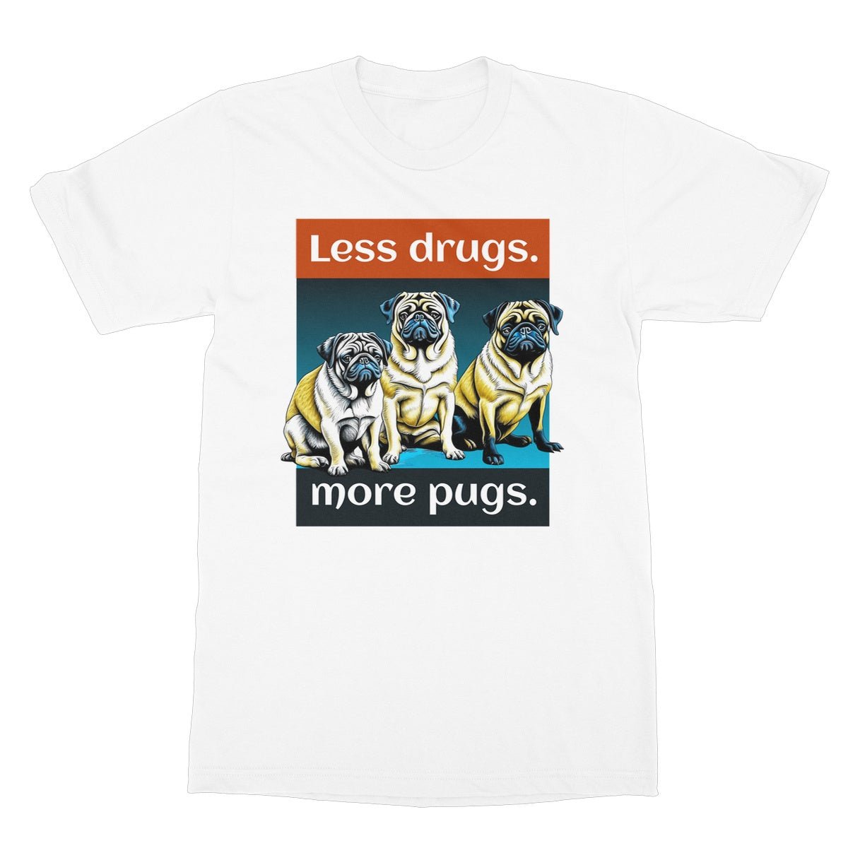 Less Drugs More Pugs T-Shirt - White - Funny T-Shirt