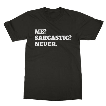 Me? Sarcastic? Never. T-Shirt - Dark Chocolate - Funny T-Shirt