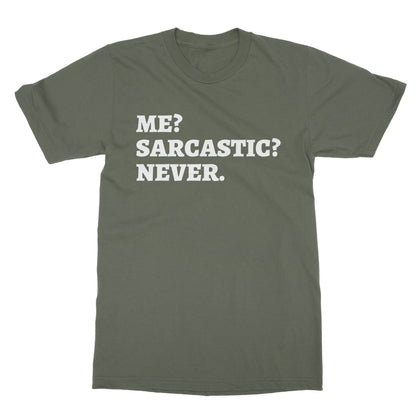 Me? Sarcastic? Never. T-Shirt - Military Green - Funny T-Shirt