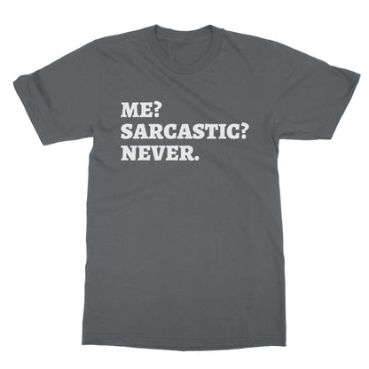 Me? Sarcastic? Never. T-Shirt - Charcoal - Funny T-Shirt