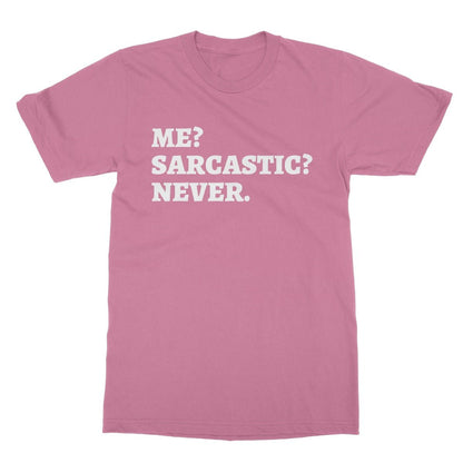 Me? Sarcastic? Never. T-Shirt - Azalea - Funny T-Shirt