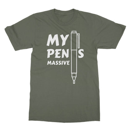 My Pen Is Massive T-Shirt - Military Green - Funny T-Shirt