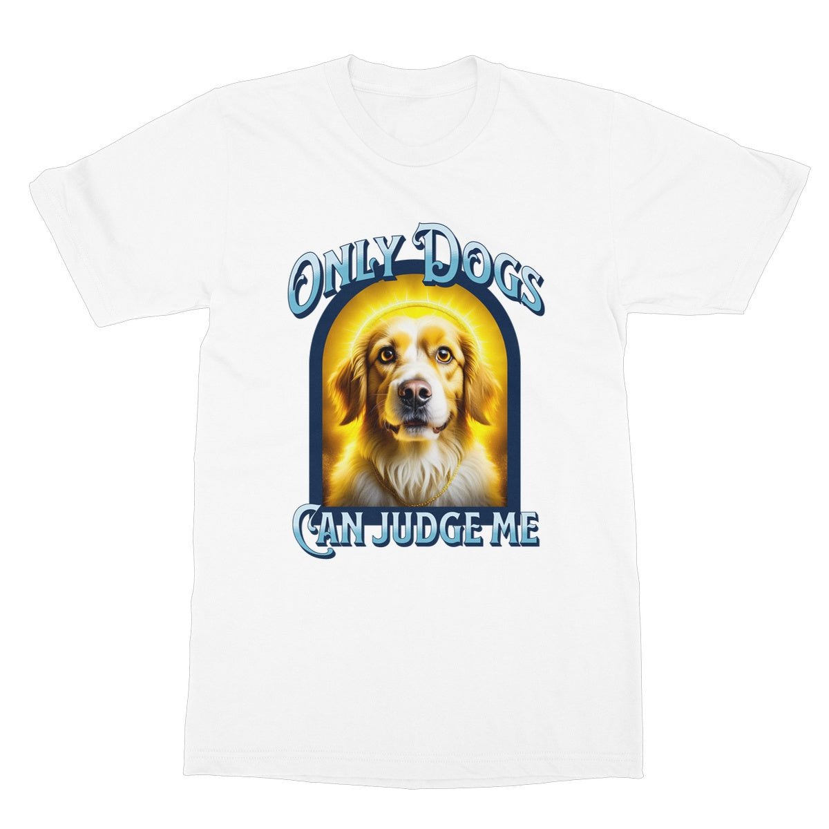 Only Dogs Can Judge Me T-Shirt - White - Funny T-Shirt