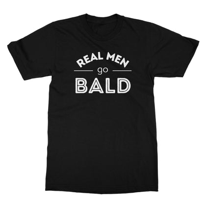 Real Men Go Bald T-Shirt - Black - Funny T-Shirt