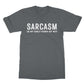 sarcasm is my only form of wit t shirt grey