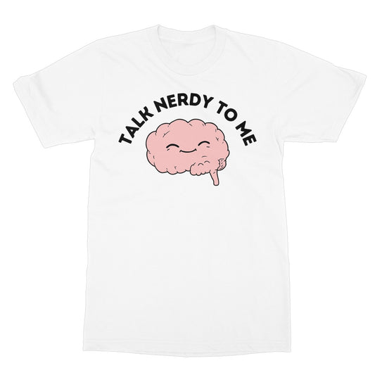 talk nerdy to me t shirt white