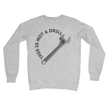 This Is Not A Drill Jumper - Heather Grey - Funny Jumper