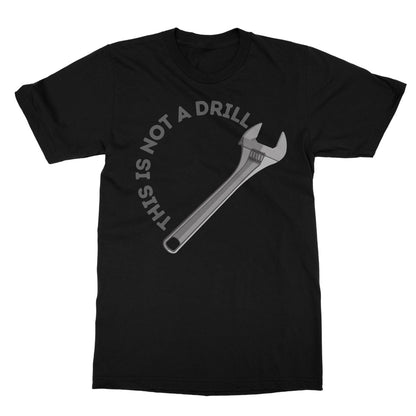 This Is Not A Drill T-Shirt - Black - Funny T-Shirt