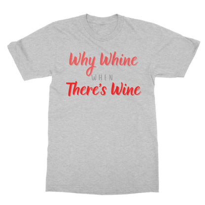 Why Whine When There's Wine T-Shirt - Sport Grey - Funny T-Shirt