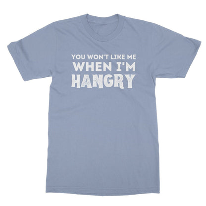 You Won't Like Me When I'm Hangry T-Shirt - Light Blue - Funny T-Shirt